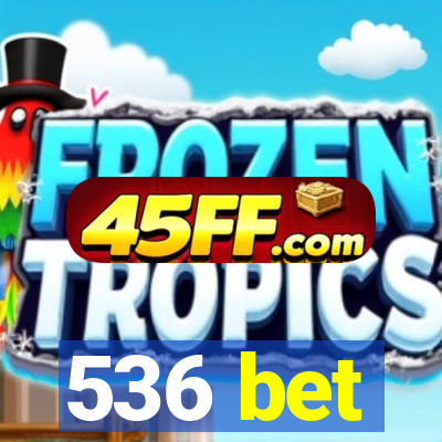 536 bet